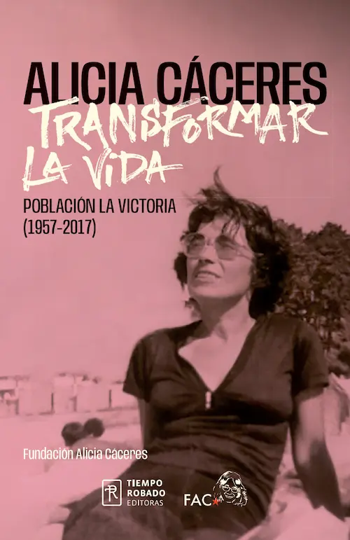 Portada del libro "Alicia Cáceres. Transformar la vida. │ Población La Victoria (1957-2017)"