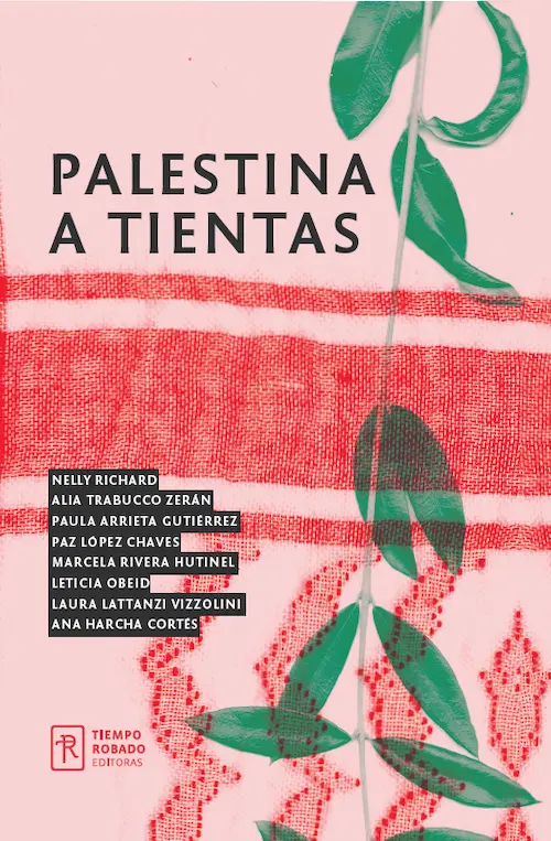 Portada del libro "Palestina a tientas" - libro colectivo │ sobre Gaza con autoras como Nelly Richard y Alia Trabucco